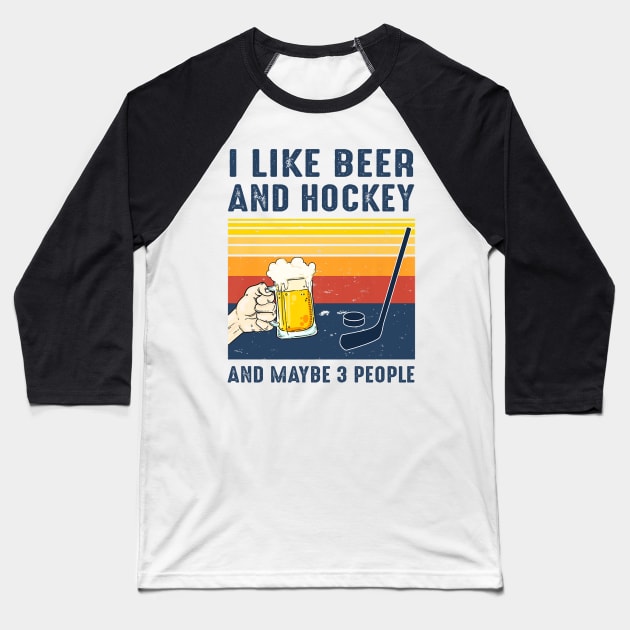 I Like Beer And Hockey And Maybe 3 People Vintage Shirt Baseball T-Shirt by Alana Clothing